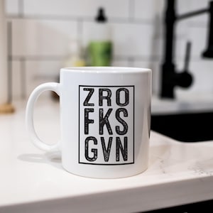 Zro Fks Given Mug | Funny | Sarcastic | Coffee Cup | Gift for Office | Friends