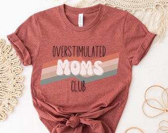 Overstimulated Moms Club, Mutterschaftsshirt Muttertagsgeschenke, überstimuliertes Shirt, lustiges Mama-Shirt, gutes Geschenk für Mama Nettes Retro-Shirt
