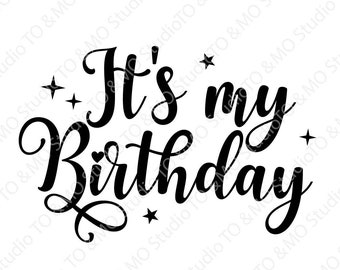 It's my birthday Svg, Happy Birthday SVG, Birthday Svg, Happy Birthday, Birthday Girl Svg, Birthday cut file, Cricut, Silhouette Cut Files