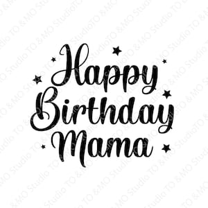 Joyeux anniversaire SVG, Joyeux anniversaire Mama Svg , Mama Svg, Anniversaire SVG, Joyeux anniversaire, Cricut, Fichiers Silhouette Cut
