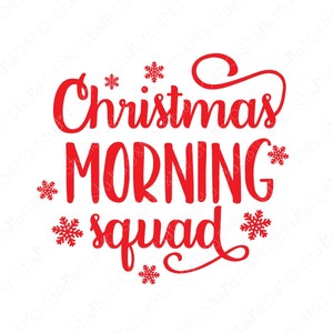 Christmas SVG, Christmas Morning Squad SVG, Christmas Squad Svg, Christmas Clip Art,  Christmas Cut Files, Cricut, Silhouette Cut File