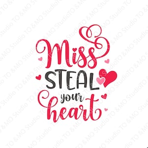 Miss Steal Your Heart Svg, Valentine SVG, Love Svg, Heart Svg, Valentine Clipart, Love Cut Files SVG, Cricut, Silhouette Cut Filev