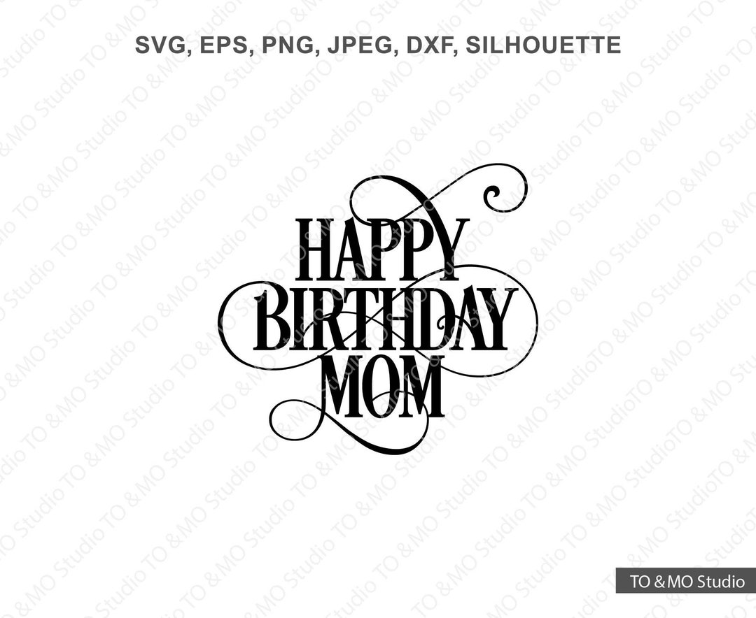 Happy Birthday SVG, Happy Birthday Mom Svg , Mom Svg, Mommy Svg