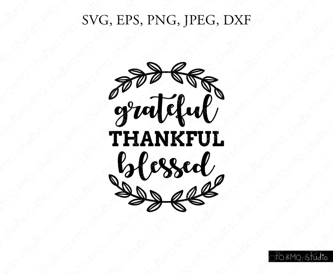 Grateful Thankful Blessed SVG, Blessed SVG, Thankful Svg, Greatful Svg