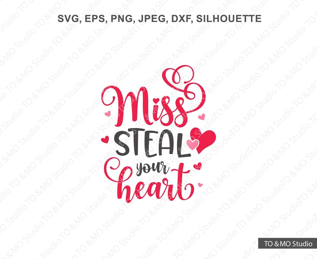 Miss Steal Your Heart Svg Valentine Svg Love Svg Heart Svg