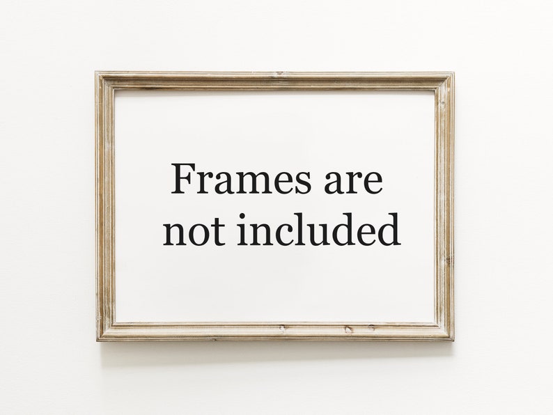 May include: A white frame with the text "Frames are not included" printed in black.