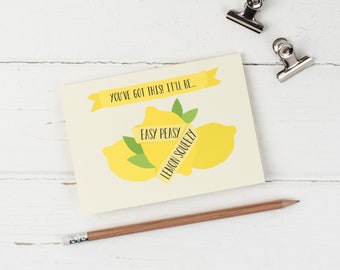 Easy peasy lemon squeezy- You've got this! Motivational card