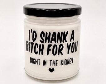 Funny Gift for Friend BFF Gift Best Friend Gift Sister Gift I Would Shank a Bitch for You Funny Birthday Gift Idea