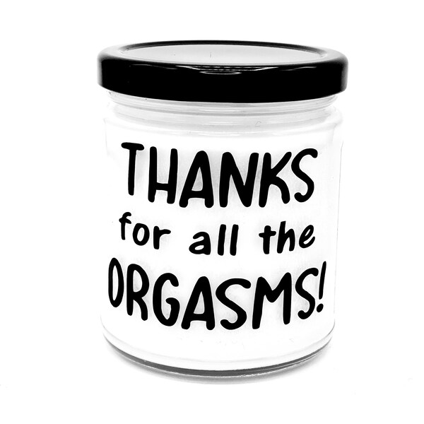 Thanks for the orgasms candle, birthday gift for boyfriend or husband, naughty gift for him or her, anniversary gift for wife or girlfriend