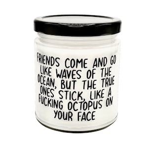 Friends come and go, True friends stick, funny best friend birthday gift, work bestie gift, scented soy cruelty free vegan candle