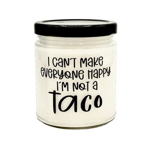 Mother's Day gift, I can’t make everyone happy I’m not a taco candle, birthday gift for best friend, gift for work bestie, scented candle