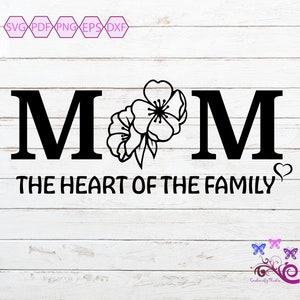 Mom SVG, Heart Of The Family, Floral Monogram, Best Mother, Love Mommy, Mother's Day Gift, Flower And Leaves, Wall Decor, Digital Download