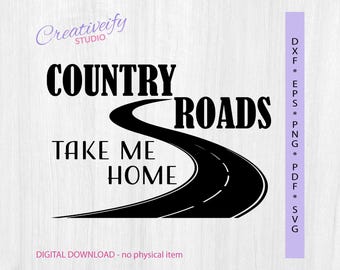 Country Roads Take Me Home SVG, Country Song, Farmhouse Sign, Unisex Gift, Country Life, Digital Download