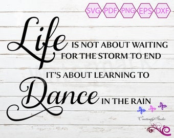Dance In The Rain SVG, Waiting For The Storm To End, About Life, Home Decor Wall Art, Cottage Sign, Love Life, Digital Download