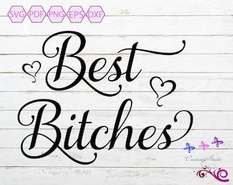 Best Bitches SVG, Best Friends SVG, Friends Forever, Friend Gift, Friend Birthday Gift, BFF Svg, Best Bitches Shirt, Digital Download