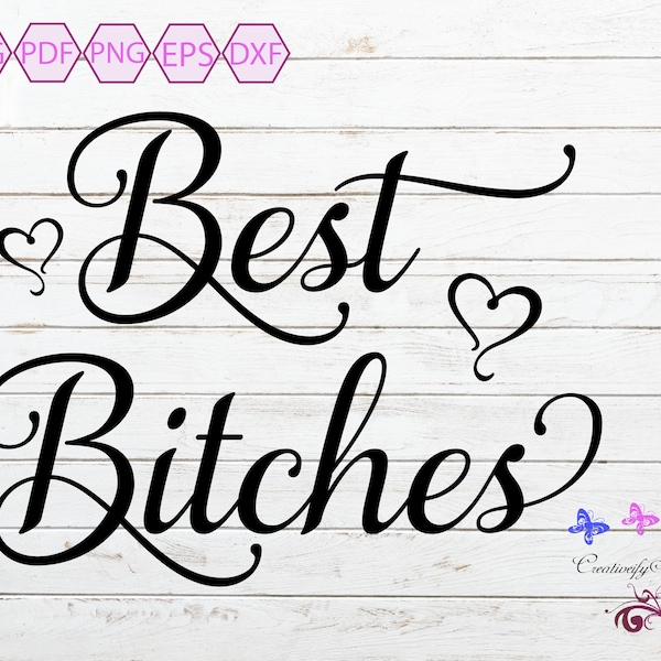 Best Bitches SVG, Best Friends SVG, Friends Forever, Friend Gift, Friend Birthday Gift, BFF Svg, Best Bitches Shirt, Digital Download