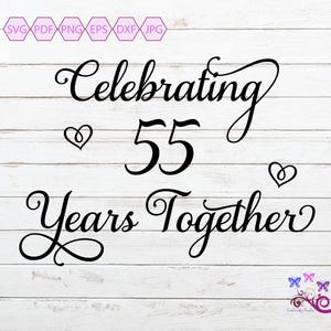 Celebrating 55 Years Together SVG, Emerald Anniversary, Wedding Marriage, Celebrating Marriage, Couple Saying, 660 Months, Digital Download
