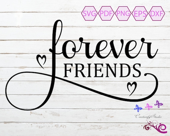 Forever Friends SVG, Friendship Quote, BFF SVG, Friend Shirt, Best