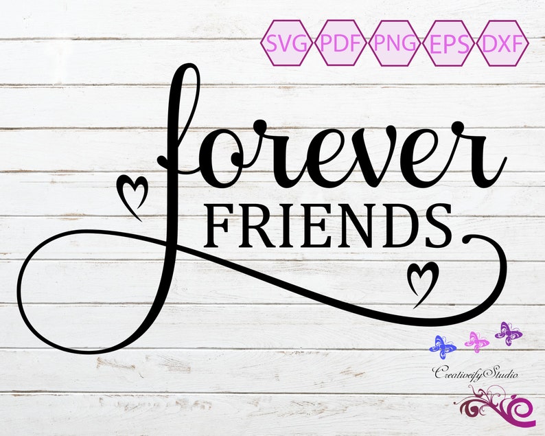 May include: Black script text on a white wood background reads "forever friends" with two heart symbols. The design includes a decorative flourish and small butterfly graphics. The image also includes file type icons.