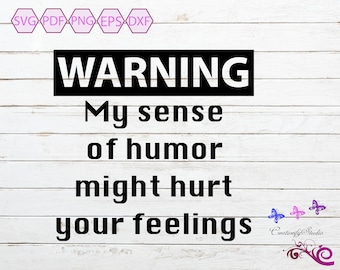 Warning My Sense Of Humor, Hurt Your Feelings SVG, Adult Humor, Get Over It, Funny Mug, Sarcastic Quote, Gift For Him, Digital Download