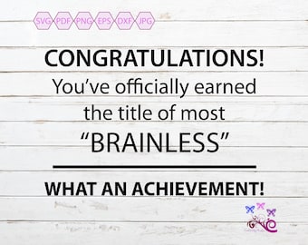 Congratulations You Are Officially Brainless SVG, What An Achievement, Sarcastic Shirt Quote, Most Brainless, Digital Download