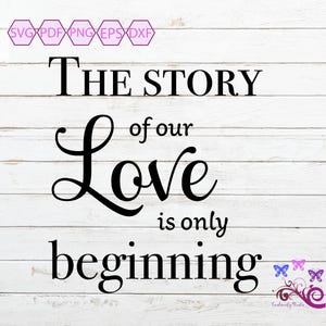 The Story Of Our Love Is Only Beginning SVG, Wedding Quote, Love Saying, Wall Art, Love Story, Couple Gift, Marriage Decal, Digital Download