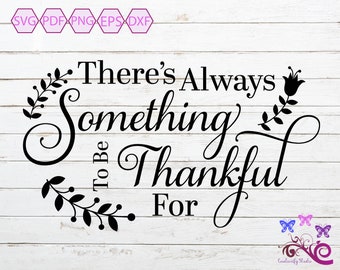 Inspirational Quote SVG, Always Something To Be Thankful For, Thanksgiving Saying, Motivational Quote, Wall Decor, Digital Download
