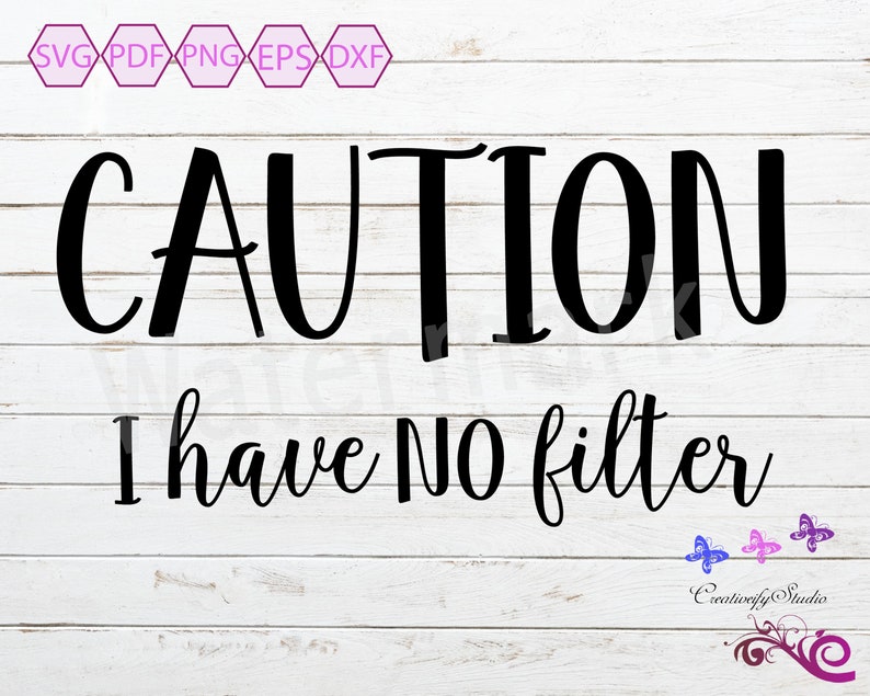 caution i have no filter
