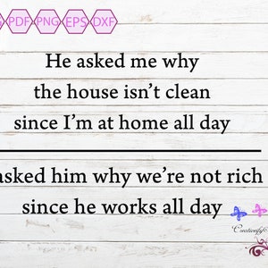 Sarcastic Quote SVG, Sassy Saying, House Not Clean, Not Rich, Tshirt Image, Mug Decal, Cricut File, Small Commercial Use, Digital Download