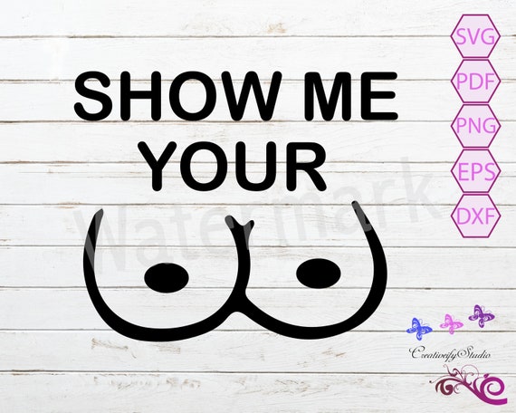 Show Me Your Boobs SVG, Breasts Quote, Titty Quote, Funny Tit Shirt, Gift  for Him, Guy Gift, Gag Gift, Man Shirt, Digital Download -  Canada