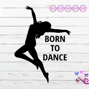 Born To Dance SVG, Ballet Dancing, Love Dancing Vector, Dance Mom, Jazz Ballet, Dancer Gift, Dance Shirt, Dance Lover, Digital Download