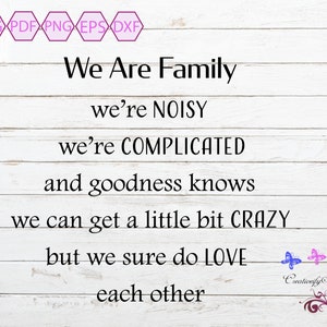 Family Quote SVG, We Are Family, Sassy Funny, Family Saying, Crazy Family, Unisex Shirt, Love Family, Noisy Complicated, Digital Download