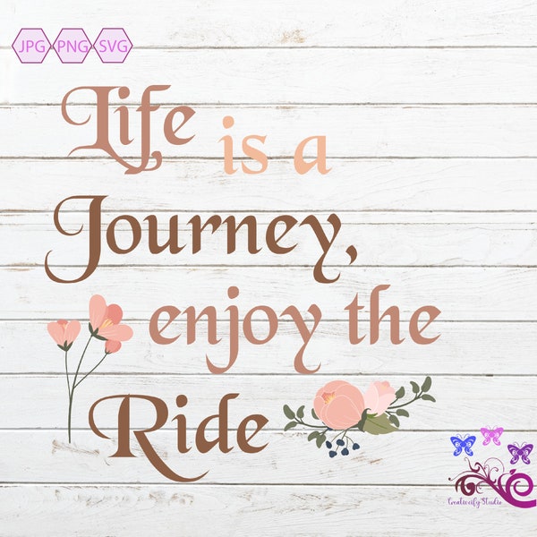 Life Is A Journey Enjoy The Ride SVG, Sublimation Image, Inspirational Quote, Home Decor Wall Art, Cottage Sign, Love Life, Digital Download