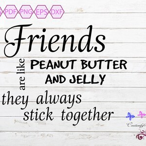 Friends Are Like Peanut Butter and Jelly SVG, Friendship Quote, Friend Shirt, Coffee Mug, Friend Gift, Friend Love, Digital Download