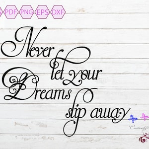 Dreams SVG, Dreams Quote, Slip Away, Dreams Come True, Tshirt Image, Mug Decal, Unisex Gift, Small Commercial Use, Digital Download