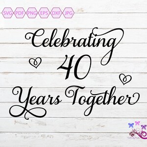 Celebrating 40 Years Together SVG, Ruby Anniversary, Wedding Marriage, Celebrating Marriage, Couple Saying, 480 Months, Digital Download