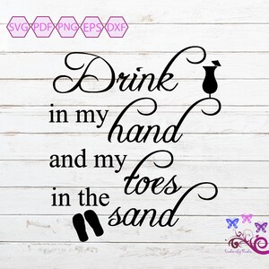 Travel Quote SVG, Drink In My Hand, Toes In The Sand, Vacation Time, Love To Travel, Traveller Gift, Travel Shirt, Digital Download