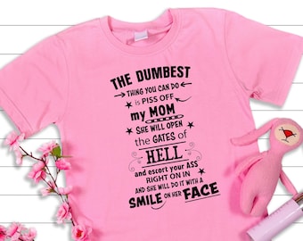 Quote About My Mom SVG, The Dumbest Thing You Can Do Is Piss Me Off, Gates Of Hell, Funny Sarcastic Saying, Digital Download
