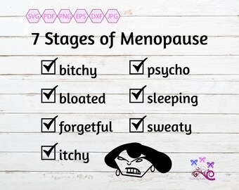 7 Stages Of Menopause SVG, Menopause Quote, Mixed Hormones, Menopause Symptoms, Bitchy Bloated, Forgetful Sweaty, Digital Download