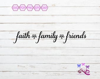 Faith Family Friends SVG, Friends Forever, Blessed SVG, Christian SVG, Love Family, Religious Quote, Jesus Svg, Digital Download