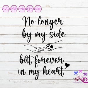 Memorial Quote SVG, No Longer By My Side, Forever In My Heart, In Loving Memory, Grief Clipart, Sympathy Phrase, Pet Loss, Digital Download