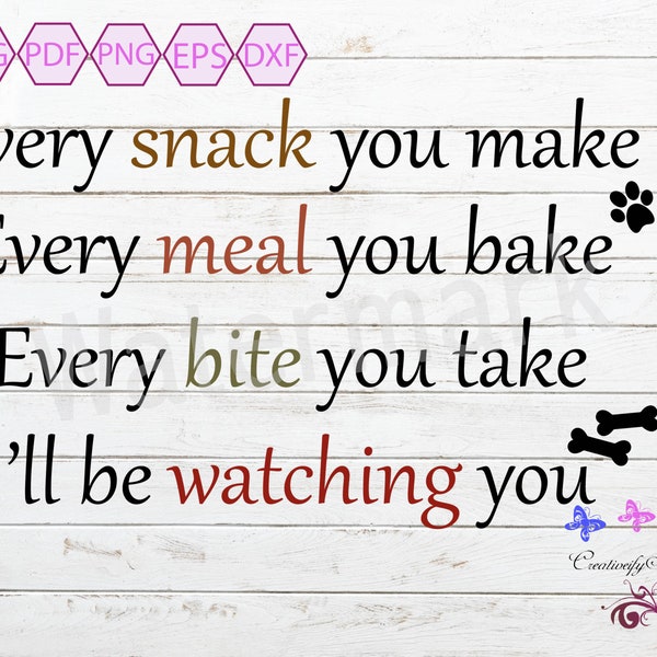 Every Snack You make, Funny Dog Quote, Dog Lover Shirt, Dog Owner, Puppy Dog Food, Dog Sign, Dog Gift, Dog Kitchen, Digital Download