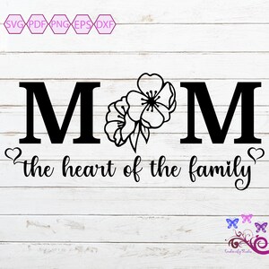 Mom SVG, Heart Of The Family, Floral Monogram, Best Mother, Love Mommy, Mother's Day Gift, Flower And Leaves, Wall Decor, Digital Download