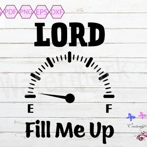Empty Gas Tank Image SVG, Gas Gauge, Lord Fill Me Up, God Jesus, Car Decal, Fuel Tank Sticker, Vehicle Cut File, Gas Pump, Digital Download