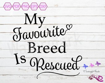 Rescue SVG, Dog Rescue, Pet Rescue, Pet Adoption, Pet Lover, Rescue Mama, Rescue Dad, My Favourite Breed Is Rescued, Digital Download