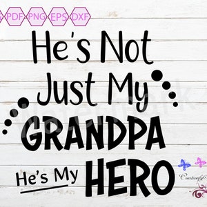 He's Not Just My Grandpa SVG, He's My Hero, Grandfather Gift, Grandparent Shirt, Love Grandpa, Grandpa Life, Digital Download