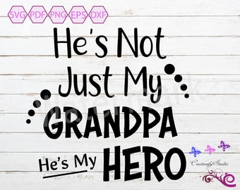 He's Not Just My Grandpa SVG, He's My Hero, Grandfather Gift, Grandparent Shirt, Love Grandpa, Grandpa Life, Digital Download