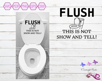 Please Flush, Toilet SVG, Not Show And Tell, Bathroom Toilet, Bathroom Rules, Funny Bathroom Quote, Small Commercial Use, Digital Download