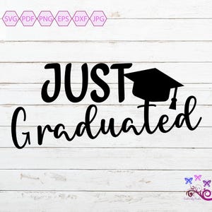 Just Graduated SVG, Congrats Grad, Finally Graduated, Graduation Party, Graduation Gift, Prom Night, Senior Class, Digital Download