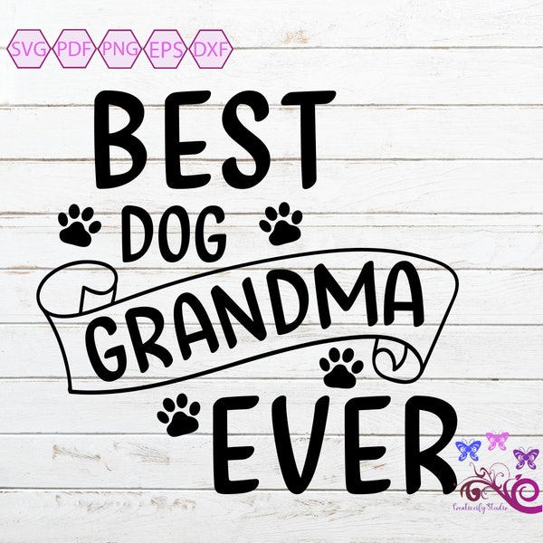 Dog Quote SVG, Best Dog Grandma Ever, Love Dogs, Pet Lover, Dog Owner, Dog Grandma Gift, New Grandma, Dog Grandparent, Digital Download